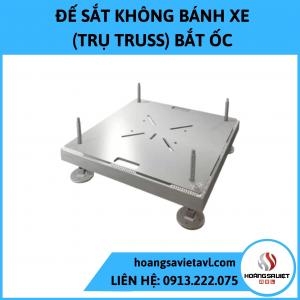 Đế Sắt Không Bánh Xe (Trụ Truss) Bắt Ốc Đế Sắt Không Bánh Xe (Trụ Truss) Bắt Ốc