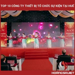 Top 10 Công Ty Thiết Bị Tổ Chức Sự Kiện Tại Huế Top 10 Công Ty Thiết Bị Tổ Chức Sự Kiện Tại Huế