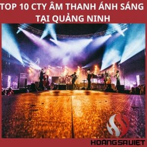 Top Sound and Light Sales and Rental Units in Quang Ninh Top Sound and Light Sales and Rental Units in Quang Ninh