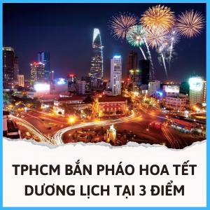 Ho Chi Minh City Proposes Fireworks Display at 3 Locations for New Year's Eve 2025