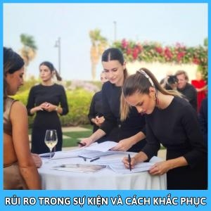 Các Rủi Ro Thường Gặp Trong Tổ Chức Sự Kiện | Cách Khắc Phục Các Rủi Ro Thường Gặp Trong Tổ Chức Sự Kiện | Cách Khắc Phục