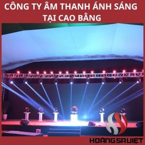 Top Đơn Vị Bán, Cho Thuê Âm Thanh Ánh Sáng Tại Cao Bằng